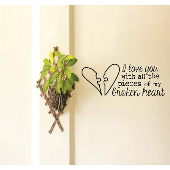 Custom Wall Decal I love you with all the pieces of my broken heart Newborn Baby Memorial Quote Sticker Vinyl Wall 20x40"