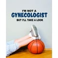 thumbnail image 1 of Custom Wall Decal I'm Not A Gynecologist Picture Art Girls BedRoom Sticker Vinyl Wall Decal 8 X 24 Inches, 1 of 1
