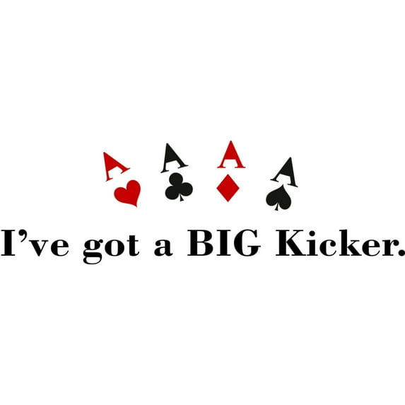 Custom Wall Decal I've Got A Big Kicker Picture Art - Boys BedRoom Poker Card Game Sticker Vinyl Wall Decal 8 X 20 Inches