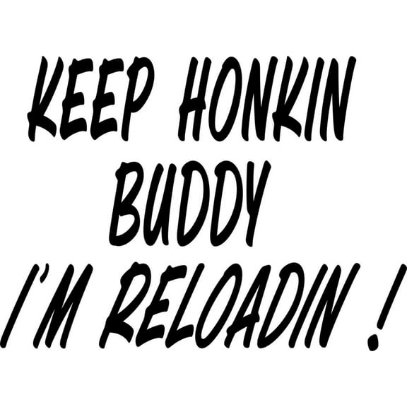 Custom Wall Decal Keep Honking Buddy Quotes House Living Room- Sticker - Vinyl Wall : 8 X12"