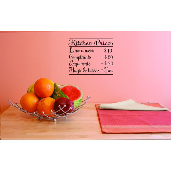 Custom Wall Decal Kitchen Prices Leave A Mess 10 Cents Complaints 20 Cents Hugs & Kiss Free Vinyl Wall 18x18"