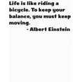 thumbnail image 1 of Custom Wall Decal Life Is Like Riding A Bicycle. To Keep Your Balance, You Must Keep Moving By ..., 1 of 2