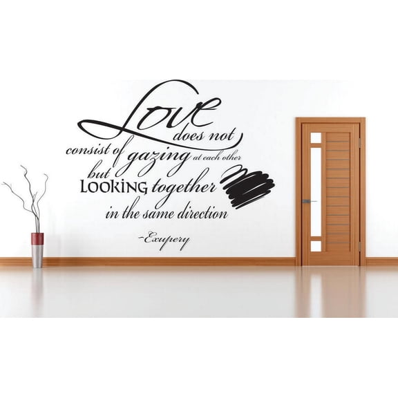 Custom Wall Decal : Love Does Not Consist Of Gazing At Each Other But Looking Together In The Same Direction - Exupery Quote 20x30"