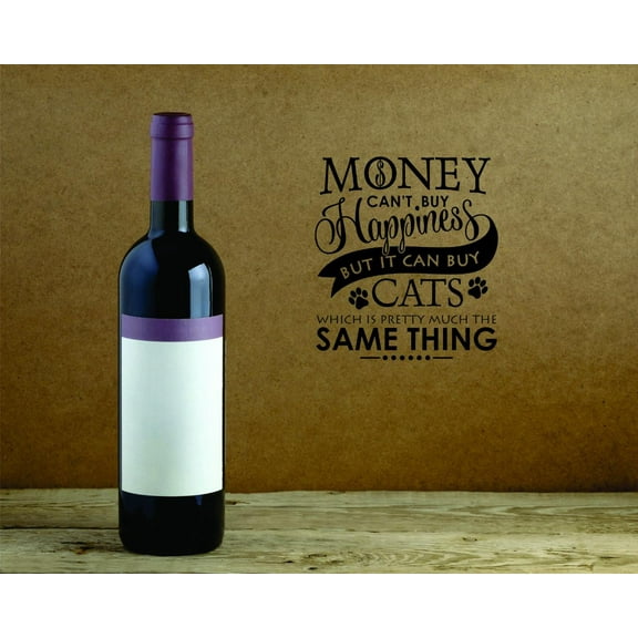 Custom Wall Decal - Money Cant Buy Happiness But It Can Buy Cats Which Is Pretty Much The Same Thing Quote Home Decor 20x30"