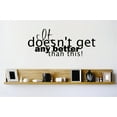 thumbnail image 1 of Custom Wall Decal Peel & Stick Sticker : It Doesnt Get Any Better Than This Life Quote Home Mural 10x20 Inches, 1 of 1