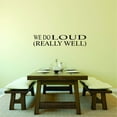 thumbnail image 1 of Custom Wall Decal - Peel & Stick Sticker : We Do Loud Really Well Home Decor Picture Art 8x20 Inches, 1 of 1