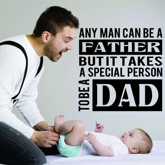Custom Wall Decal Sticker : Any Man Can Be A Father But It Takes A Special Person To Be A Dad Quote 16x16"