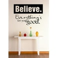thumbnail image 1 of Custom Wall Decal Sticker : Believe Everythings For Your Good Inspirational Life Quote Vinyl Mural 12x18 Inches, 1 of 1