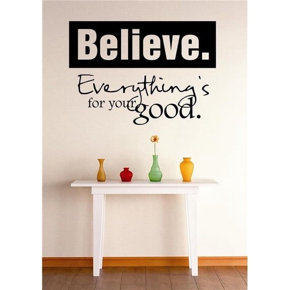 Custom Wall Decal Sticker : Believe Everythings For Your Good Inspirational Life Quote Vinyl Mural 12x18 Inches
