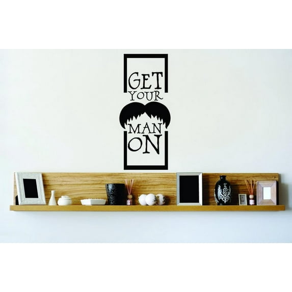 Custom Wall Decal Sticker : Get Your Man On Mustache Decor Vinyl Mural 6x20"