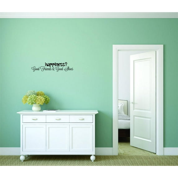 Custom Wall Decal Sticker - Happiness? Good Friends & Good Shoes Quote Home Decor 8x32"