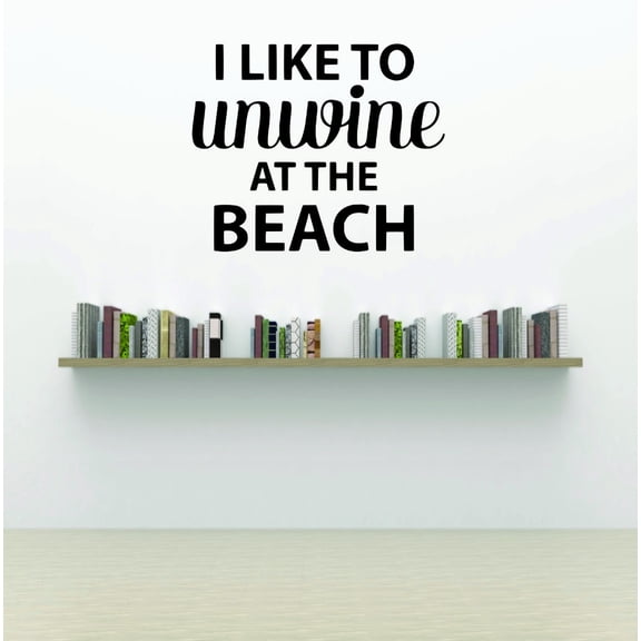 Custom Wall Decal Sticker : I Like To Unwine At The Beach Vacation Fun Quote Relax 20x30"