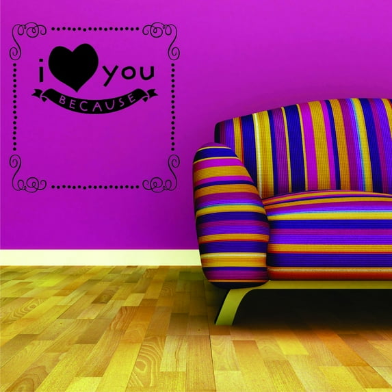 Custom Wall Decal Sticker : I Love You Because Frame Fancy Print 20x20"