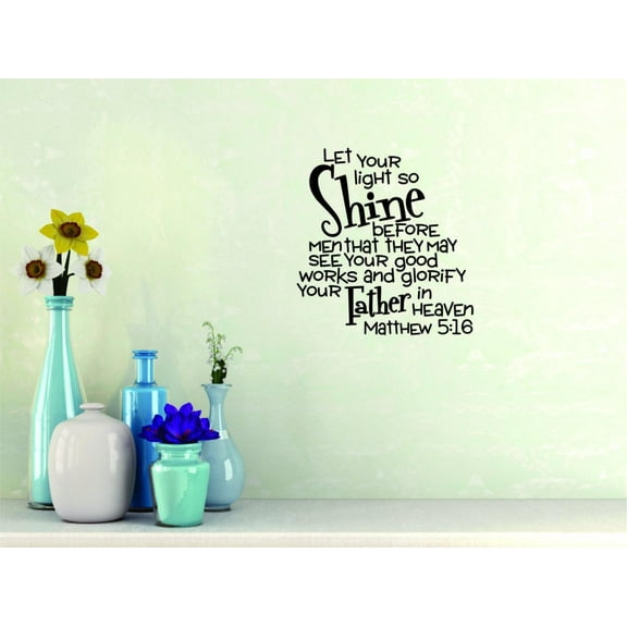 Custom Wall Decal Sticker : Let Your Light So Shine Before Men That They May See Your Good Works Matthew 5:7 Inspirational Life Quote 16x32"