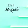 thumbnail image 1 of Custom Wall Decal Sticker : Let's Be Adventurers Quote Home Decor 16x24", 1 of 1