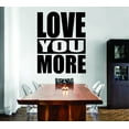 thumbnail image 1 of Custom Wall Decal Sticker : Love You More Quote 12x18", 1 of 1