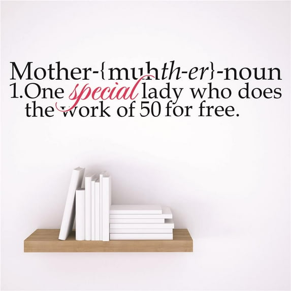 Custom Wall Decal Sticker : Mother-{muhth-er}-noun 1.One special lady who does the work of 50 for free Children Son Daughter Quote 10x10"