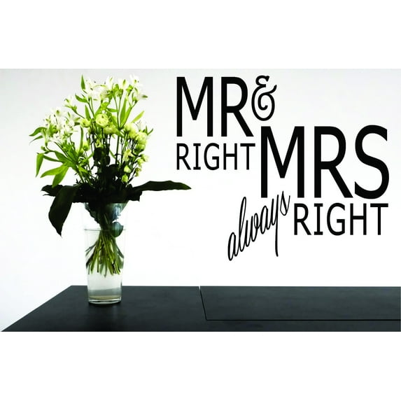 Custom Wall Decal Sticker : Mr Right & Mrs Always Right Husband Wife Quote 16x24"