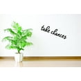 thumbnail image 1 of Custom Wall Decal Sticker Take Chances Text Lettering Life Quote Home Decor 8 x 20", 1 of 1