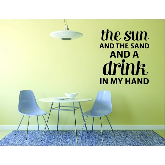 Custom Wall Decal Sticker : The Sun And The Sand And A Drink In My Hand. Vacation Fun Quote Relax 20x30"