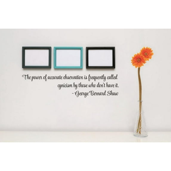 Custom Wall Decal Sticker : The power of accurate observation is frequently called cynicism by those who don't have it Quote 6x30"