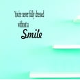 thumbnail image 1 of Custom Wall Decal Sticker : You're never fully dressed without a smile. Home Decor Picture Art 20x30 Inches, 1 of 2