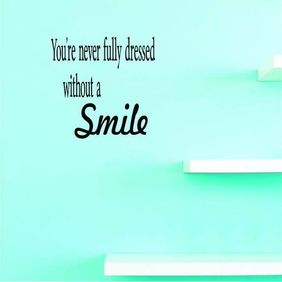 Custom Wall Decal Sticker : You're never fully dressed without a smile. Home Decor Picture Art 20x30 Inches