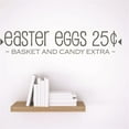 thumbnail image 1 of Custom Wall Decal Sticker : easter eggs 25Ã‚Â¢ ~BASKET AND CANDY EXTA~ Holiday Decoration Quote 6x30 Inches, 1 of 2