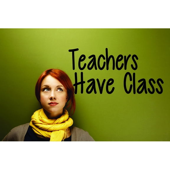 Custom Wall Decal : Teachers Have Class Quote School 20x30"