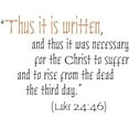 thumbnail image 1 of Custom Wall Decal Thus it is written Christ To Suffer - Vinyl Wall Sticker : 16 X 24", 1 of 1