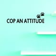 thumbnail image 1 of Custom Wall Decal Vinyl : Cop An Attitude Home Decor Picture Art 8 X 20 Inches, 1 of 1