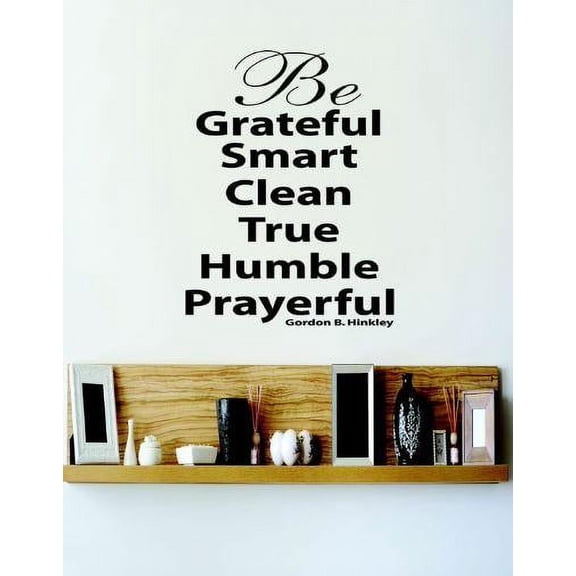 Custom Wall Decal Vinyl Sticker : Be Grateful Smart Clean True Humble Prayerful Quote Vinyl Bedroom Bathroom Living Room Mural : 12 X12" -