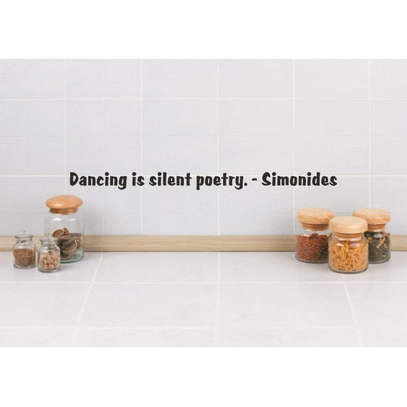 Custom Wall Decal Vinyl Sticker : Dancing is silent poetry. - Simonides Life Quote 4x16"