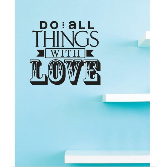 Custom Wall Decal Vinyl Sticker : Do All Things In Love Image Quote Bedroom Bathroom Living Room Mural : 18 X18" -