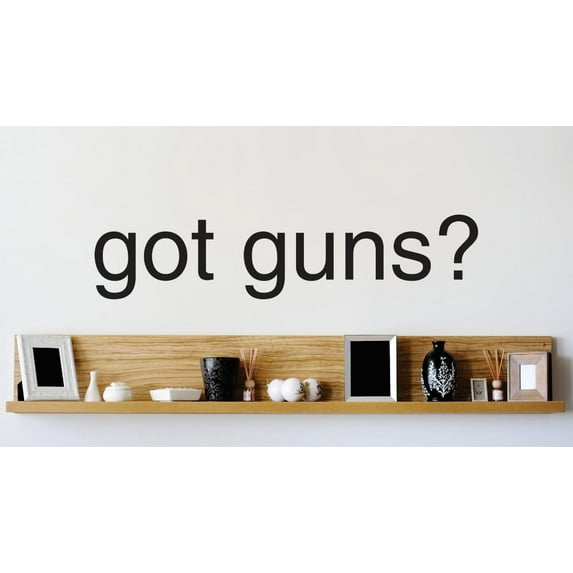 Custom Wall Decal Vinyl Sticker : Got Guns ? Firearm Quote Picture Art Peel & Stick Mural 16x40 Inches