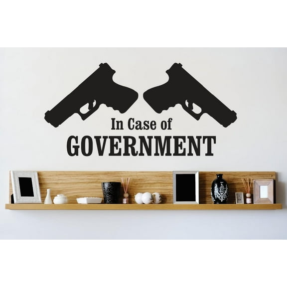 Custom Wall Decal Vinyl Sticker : In Case Of Government Firearm Gun Image Quote Bedroom Bathroom Living Room Mural : 14 X28" -