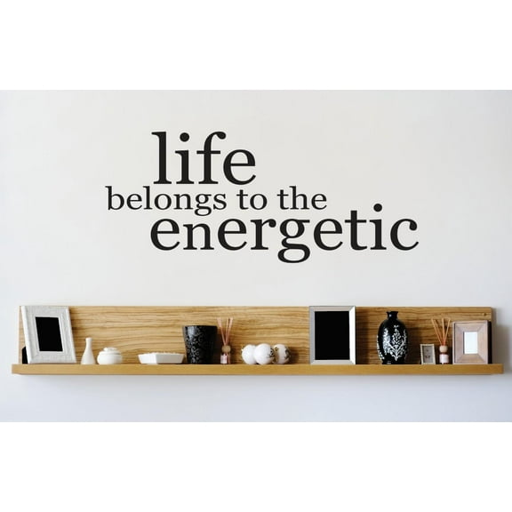 Custom Wall Decal Vinyl Sticker : Life Belongs To The Energetic Quote Mural 10x20"