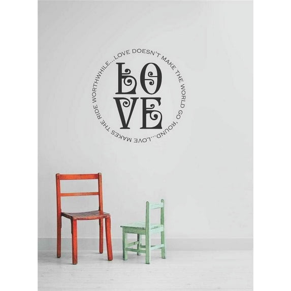 Custom Wall Decal Vinyl Sticker : Love Doesn't Make The World Go Round, Love Makes The Ride Worhtwhile. Inspirational Life Quote 12x12