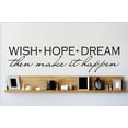 thumbnail image 1 of Custom Wall Decal Vinyl Sticker : Wish Hope Dream Then Make It Happen Quote Home Living Room Bedroom Decor 15x60 Inches, 1 of 1