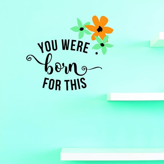 Custom Wall Decal Vinyl : You Were Born For This Home Decor Picture Art 14 X 28