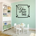 thumbnail image 1 of Custom Wall Decal You got this Quote Sticker Vinyl Wall 12x12", 1 of 2