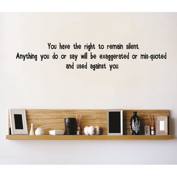 Custom Wall Decal You have the right to remain silent Picture Art - Peel & Stick Vinyl Wall Decal Sticker Size : 8 X 40 Inches