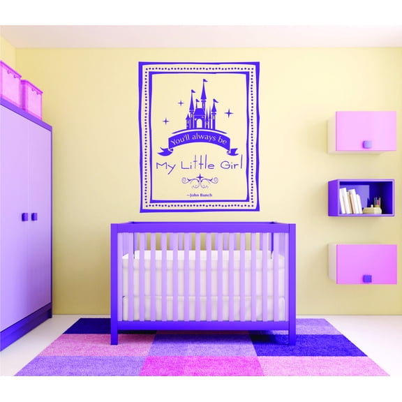 Custom Wall Decal : You'll Always Be My Little Girl. - John Bunch Fairy Tale Princess Castle Girl Baby Teen Bedroom 20x30"