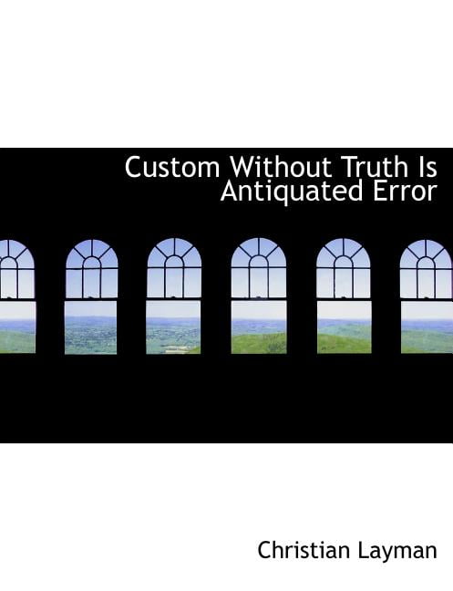 Custom Without Truth Is Antiquated Error (Paperback)(Large Print)