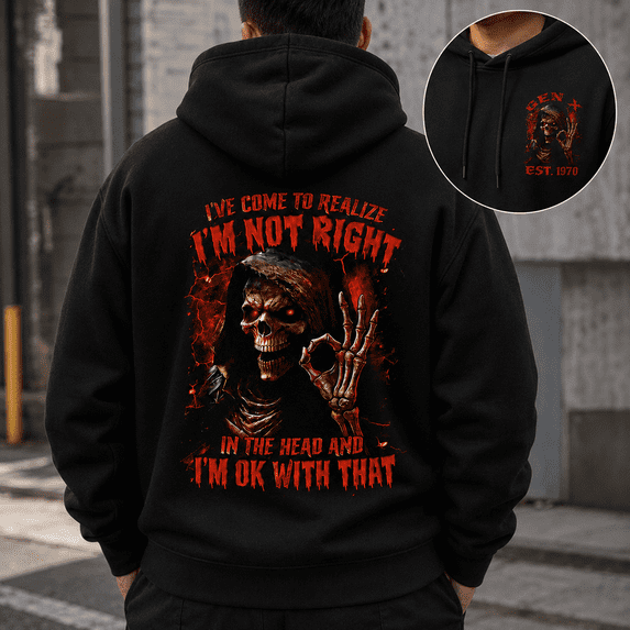 Custom Year Generation X 1965-1980 Not Right In The Head OK With That Reaper Skull Hoodie Funny Sarcastic Gift