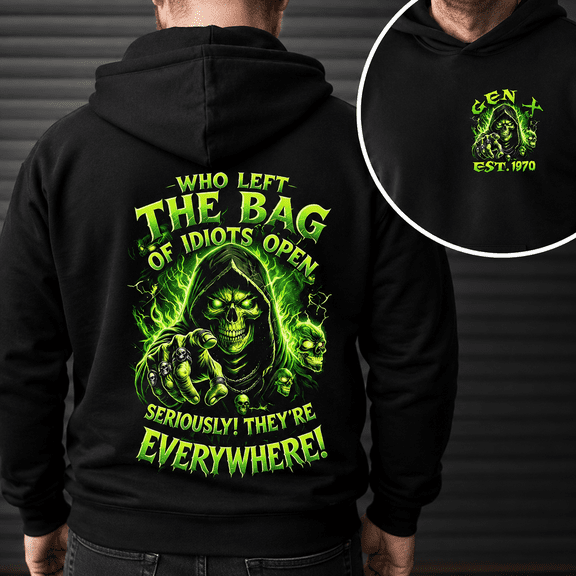 Custom Year Generation X 1965-1980 Who Left The Bag Of Idiots Open Reaper Skull Hoodie Funny Sarcastic Gift