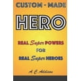 thumbnail image 1 of Custom-made HERO - Real Super Powers for Real Super Heroes, (Paperback), 1 of 1