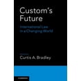 thumbnail image 1 of Custom's Future: International Law in a Changing World, (Paperback), 1 of 1