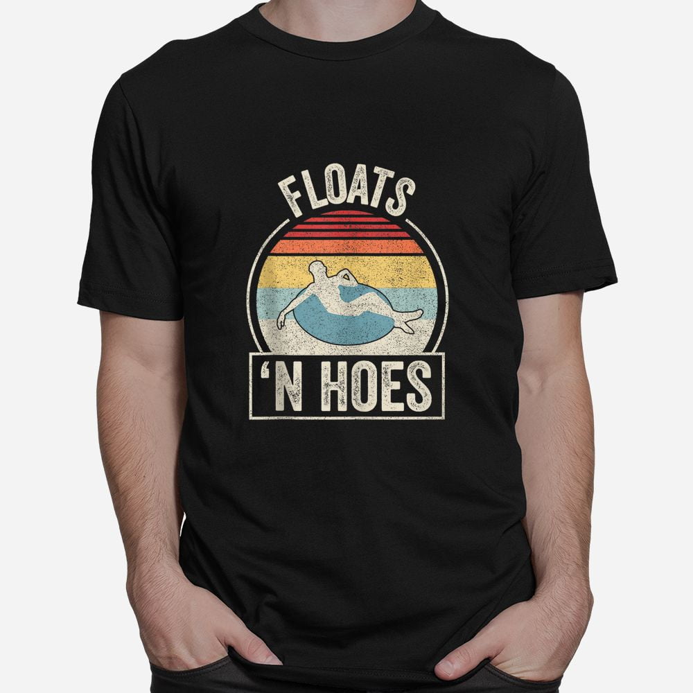 Custom tShirt beautiful, Floats And Hoes Float Trip Tubing River Float