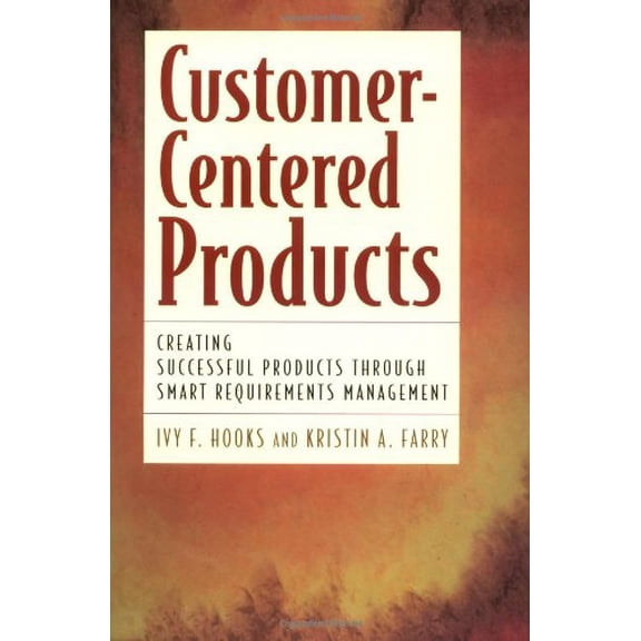 Pre-Owned Customer Centered Products: Creating Successful Products Through Smart Requirements Management (Hardcover) 0814405681 9780814405680